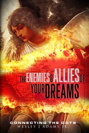 The enemies and allies of your dreams: connecting the dots cover image