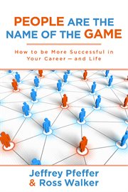 People are the name of the game. How to be More Successful in Your Career--and Life cover image