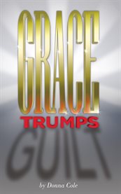 Grace trumps guilt cover image