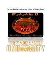 The best real estate investing school in the midsouth. Forty Acres & A Mule University cover image