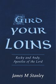 Gird your loins. Rocky And Andy, Apostles Of The Lord cover image