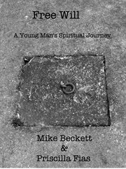Free will. A Young Man's Spiritual Journey cover image