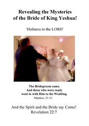 Revealing the mysteries of the bride of King Yeshua cover image