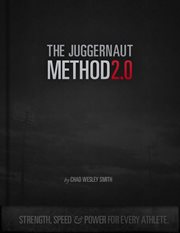 The juggernaut method 2.0. Strength, Speed, and Power For Every Athlete cover image