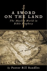 A sword on the land. The Islamic World in Bible Prophecy cover image