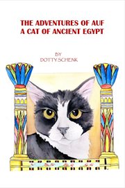 The adventures of auf. A Cat of Ancient Egypt cover image