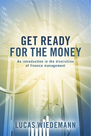 Get ready for the money. An introduction in the diversities of finance management cover image