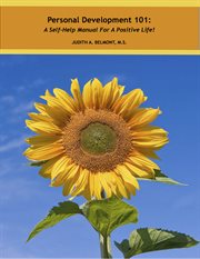 Personal development 101. A Self-Help Manual for a Positive Life! cover image