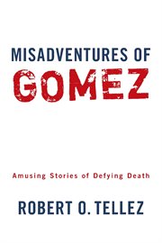 Misadventures of gomez. Amusing Stories of Defying Death cover image