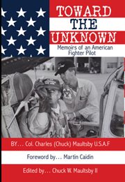 Toward the unknown. Memoirs of an American Fighter Pilot cover image