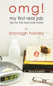 OMG! My first real job: tips for the real work world cover image