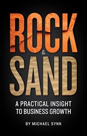 Rock & sand. A Practical Insight to Business Growth cover image