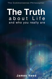 The truth about life and who you really are cover image