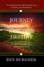 Journey to your kingdom destiny. For Those Destined to Live Extraordinary Lives! cover image