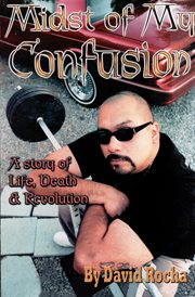Midst of my confusion. A Story of Life, Death & Revolution cover image