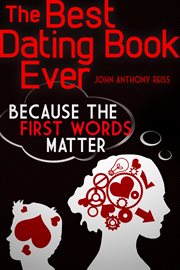 The best dating book ever, vol. 1. Because the First Words Matter cover image