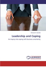 Leadership and Coping: An Inquiry Into Coping With Business Uncertainty cover image