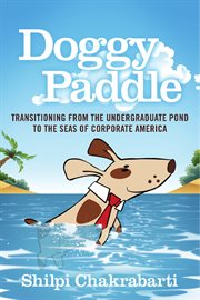 Doggy paddle. Transitioning from the Undergraduate Pond to the Seas of Corporate America cover image