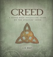 Creed : a seven-week reflection guide on the Apostles' Creed cover image