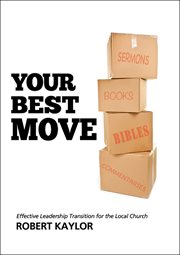 Your best move : effective leadership transition for the local church cover image