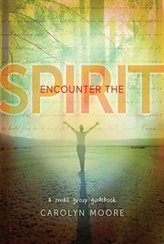 Encounter the spirit : a small group guidebook cover image