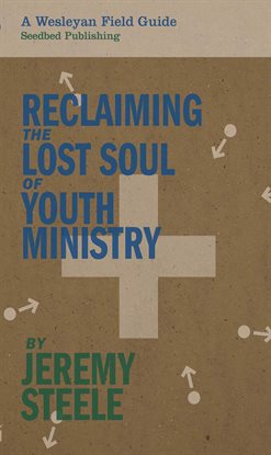 Cover image for Reclaiming the Lost Soul of Youth Ministry