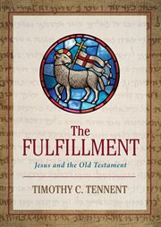The fulfillment : Jesus and the Old Testament cover image