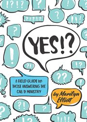 Yes!? : a field guide for those answering the call to ministry cover image