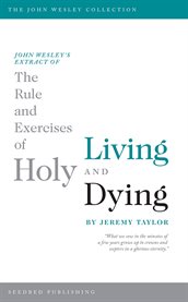 John Wesley's extract of The rule and exercises of holy living and holy dying cover image