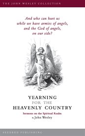 Yearning for the heavenly country : sermons on the spiritual realm cover image