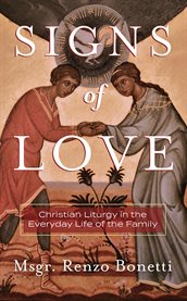 Signs of love : Christian liturgy in the everyday life of the family cover image