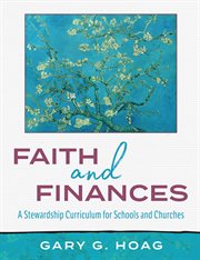 Faith and finances : a stewardship curriculum for schools and churches cover image