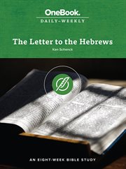 The Letter to the Hebrews : An Eight-Week bible Study cover image