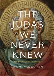 The Judas We Never Knew : A Study on the Life and Letter of Jude cover image