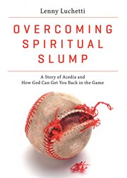 Overcoming Spiritual Slump : A Story of Acedia and How God Can Get You Back in the Game cover image