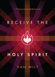 Receive the Holy Spirit : a 70-day journey through the scriptures cover image