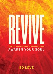 Revive : how the seven letters of Revelation can awaken your soul cover image
