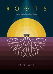 Roots : Advent and the family story of Jesus cover image