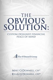The obvious solution. Custom-Designed Financial Peace of Mind cover image