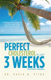 Perfect cholesterol in just 3 weeks (without drugs!): the answer to high cholesterol cover image