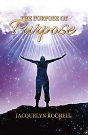 The purpose of purpose. Understanding and Embracing Who You Are cover image