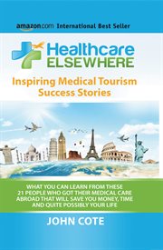 Healthcare elsewhere. What You Can Learn From These 21 People Who Got Their Medical Care Abroad cover image