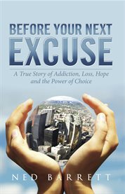 Before your next excuse. Harness the Power of Choice and Change Your Life cover image