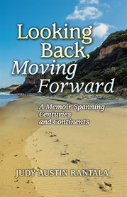 Looking back, moving forward. A Memoir Spanning Centuries and Continents cover image