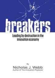 Breakers. Leading by Destruction in the Innovation Driven Economy cover image
