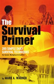 The survival primer. 200 Simple Daily Survival Techniques cover image