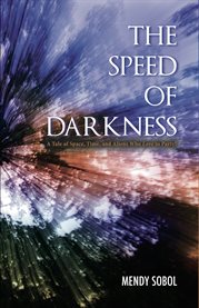 The speed of darkness. A Tale of Space, Time, and Aliens Who Love to Party! cover image