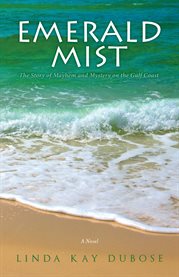 Emerald mist. The Story of Mayhem and Mystery On the Gulf Coast cover image