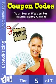 Coupon codes. Your Secret Weapon For Saving Money Online! cover image
