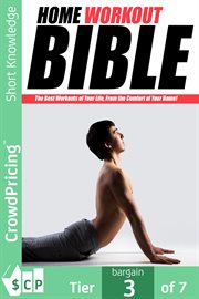 Home workout bible. How Would You Like To Get Bigger Results From Your Home Workout Programі Even Faster? cover image